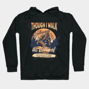 Though I Walk Through The Valley Of The Shadow of Death Hoodie